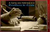 LIÇÃO 01 - A CARTA AOS HEBREUS E A EXCELÊNCIA DE CRISTO