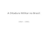 A ditadura militar no brasil   2017
