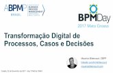 BPM Day 2017 Mato Grosso - Transformação Digital de Processos, Casos e Decisões