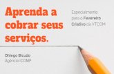 Aprenda a cobrar seus serviços com Dhiego Bicudo, Edição Fevereiro Criativo na VTCOM