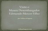 Visite o Museu Desembargador Edmundo Mercer Filho - Tibagi