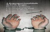 A desproporcionalidade da lei de drogas - …drogasyderecho.org/publicaciones/prop_del/proporcionalidad-brasil.pdf · A desproporcionalidade da lei de drogas Os custos humanos e econômicos