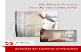 Kit Porta Pronta -   · PDF fileBenefícios do kit porta pronta: Instalação rápida e limpa Batente com borracha acústica Acabamento 100% primer Embalado individualmente