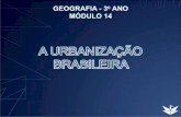 A URBANIZAÇÃO BRASILEIRA - Irium Educaçãoirium.com.br/slides/3ano/GEO/SLIDES EM3 GEO 14.pdf · Fixação 1) (PUC) A rápida urbanização pela qual passou a sociedade brasileira
