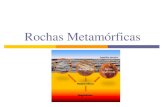 Rochas Metamórficas - Apresentação10ebgspedro.weebly.com/uploads/1/4/0/3/14035134/rochas_metamrfic… · Rocha Metamórfica É um tipo de rocha derivado da transformação de rochas