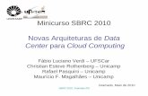 Minicurso SBRC 2010 Novas Arquiteturas de Data Center …sbrc2010.inf.ufrgs.br/resources/presentations/minicursos/sbrc2010... · Center para Cloud Computing Gramado, Maio de 2010.
