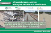 Infraestrutura em concreto: aplicações inovadoras e ... · PDF fileInfraestrutura em concreto: aplicações inovadoras e desafiadoras As Estruturas de Concreto Pré-fabricado e a
