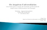 Workshop Arquivos Universitários Lisboa, IHC/ FCSH-UNL …arquivosuniversitarios.fct.pt/wp-content/uploads/2013/07/os... · ruptura face ao modelo de formação anterior, ... Registo