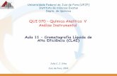 QUI 070 Química Analítica V Análise Instrumental - ufjf.br · PDF fileInstrumentação •Cromatografia líquida moderna: –Altas pressões de bombeamento velocidades razoáveis