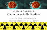 Energia Nuclear e Radioatividade - sites.unicentro.brsites.unicentro.br/wp/petfisica/files/2011/08/Energia-Nuclear-e... · e na água, geração de energia, etc) • Militar (bomba
