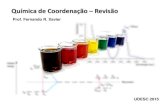 Química de Coordenação Revisão - · PDF fileO termo composto de coordenação é considerado mais completo e abrangente uma vez que pode ser empregado para compostos que não são