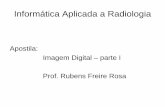 Apostila: Imagem Digital – parte I Prof. Rubens Freire Rosa · PDF fileimagens de tomografia de raios-X. Imagem Reconstituída. Imagens 4D • A título de curiosidade, tomógrafos