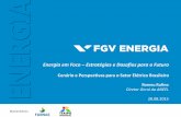 Energia em Foco Estratégias e Dasafios para o Futurofgvenergia.fgv.br/sites/fgvenergia.fgv.br/files/apresentacao... · Energia em Foco – Estratégias e Dasafios para o Futuro ...