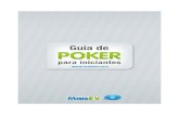 Guia de Poker para Iniciantes - · PDF filebaixar o software de um site de poker, abrir uma mesa e jogar contra outros jogadores humanos, valendo ou não dinheiro, a qualquer hora