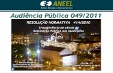 Audiência Pública 049/2011 - · PDF fileCompetências da ANEEL Onde for necessária – sob previsão legal Solução de conflitos Delegação do Poder Concedente (*) REGULAR Orientar