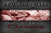 Mighty Blade RPG - Guia do Herói: Classes - Coisinha · PDF fileMighty Blade O Guia do Herói – parte 2: Classes Versão 0.8 Autor : Tiago Junges. Edição : Tiago Junges (coisinhaverde@gmail.com
