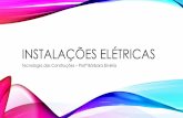 Instalações elétricas · PDF fileINSTALAÇÕES ELÉTRICAS Tecnologia das Construções –Profª Bárbara Silvéria. FORNECIMENTO MONOFÁSICO •Feito a dois fios: 1 fase e