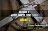 Os Livros de Mateus, Marcos, Lucas e João - ibvalinhos.org.bribvalinhos.org.br/files/homens_novo test/Estudo_HF_52_evangelhos... · seus amigos para conhecerem a Jesus (Lucas 05:29-32