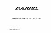DANIEL -   · PDF fileO Livro de Daniel possui uma relevância indiscutível ... desolação de que falou o profeta Daniel, no lugar santo. ... Ver ainda 2 Crônicas capitulo 33