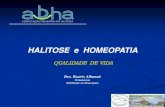 HALITOSE e HOMEOPATIA - · PDF fileA Homeopatia, através de sua rica técnica semiológica, auxiliará o profissional na individualização do paciente e no planejamento da melhor