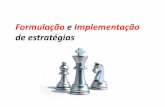 Formulação e Implementação de estratégias · PDF fileNegócio Missão Visãoorganização Análise da Organização -Cadeia de valor -Estratégia genéricas -Competências -Pontos
