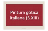 Pintura gótica italiana (S.XIII) · PDF filearistocráticas y religiosas: para los papas en Roma y ... pintura burguesa, con carácter amable e idealista, con una preferencia porlostemas