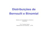 Distribuições de Bernoulli e Binomialtarciana/MPIE/Aula7.pdf · Distribuição de Bernoulli Na prática muitos experimentos admitem apenas dois resultados ... distribuição de