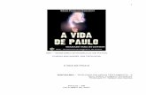 A Vida de Paulo - · PDF file3 A VIDA DE PAULO 1 - INTRODUÇÃO A vida de Paulo é uma riqueza sem fim. Para qualquer aspecto do ministério dele, que focalizarmos nosso olhar, não