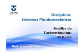 Disciplina: Sistemas Fluidomecânicos · PDF fileAnálise de Turbomáquinas • O método empregado para a análise de turbomáquinas depende essencialmente dos dados a serem obtidos.