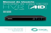 Manual do Usuário -  · PDF file4 1) Introdução 1.1) Principais Funções Vigilância em tempo real. Interface VGA e HDMI para visualização dos vídeos ao vivo. Armazenamento