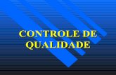 CONTROLE DE QUALIDADE - · PDF fileCONTROLE DE QUALIDADE ‘ Controle de Qualidade: conjunto de medidas realizadas durante a produção, processamento, armazenamento e comercialização
