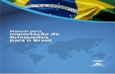 Manual para Importação de Brinquedos para o · PDF file3 Ainda sobre a elaboração de regulamentos técnicos, em 2007, o Brasil adotou um Guia de Boas Práticas Regulatórias, oferecendo