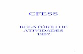 Relatório de Atividades CFESS - · PDF file3 APRESENTAÇÃO O Conselho Federal de Serviço Social - CFESS, no ano de 1997 realizou ações no sentido de dar continuidade aos compromissos