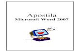 Microsoft Word 2007 - · PDF fileApostila de Microsoft Word 2007 2 Introdução O Office Word 2007 está com um novo formato, uma nova interface do usuário que substitui os menus,