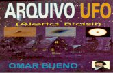 ARQUIVO UFO (Alerta Brasil) - Extraterrestres · PDF fileARQUIVO UFO (Alerta Brasil) A obra aborda, principalmente, relatos de arquivos, de aparições de Objetos Aéreos Não Identificados