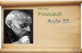 Michel Foucault - · PDF file•“Não me pergunte quem sou e não me diga para permanecer o mesmo [...]” (A Arqueologia do Saber) •“[...] não, não, eu não estou onde você