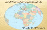 ALGUNS FILÓSOFOS AFRICANOS - filosofiapop.com.brfilosofiapop.com.br/wp-content/uploads/2015/09/ALGUNS-FILÓSOFOS... · Kwame Nkrumah 1909 - 1972 Filósofo, político e um dos fundadores