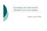 Estratégia de Operações - Modelos de Formulação · PDF fileDireitos autorais – Jonas Lucio Maia Modelo 2 : HILL, 1993 Mercados atuais ou potenciais de uma companhia devem agir