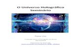 O Universo Holográfico Seminárioholographicuniverseworkshops.com/PortugueseTranscript1.pdf · Professor Emérito em Teoria da Física na Universidade ... Entrando no nosso campo
