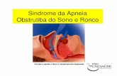 Sindrome da Apneia Obstrutiba do Sono e Ronco do ronco.pdf · Consequências • Sonolência diurna excessiva com repercussões na vida social e funcional dos indivíduos que ocorrem