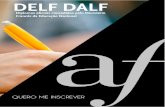DELF DALF -  · PDF fileDELF A1 / DELF A2 / DALF C1 / DALF C2 - Unidade Centro DELF B1 / DELF B2 – Unidade Faria Lima Demais AFs habilitadas no Brasil: