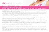 CANCRO DA MAMA - · PDF fileCANCRO DA MAMA O PORQUÊ DA RECONSTRUÇÃO MAMÁRIA A cirurgia mamária, seja ela uma tumorectomia, quadrantectomia ou mastectomia, provoca uma alteração