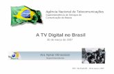 A TV Digital no Brasil - · PDF file9Atividades em curso ... • Verifica a possibilidade de interferência entre canais de TV de modulação analógica e digital, entr e canais de