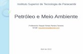 Petróleo e Meio Ambiente - Raquel Simas · PDF fileocorrer por causa das obras ou apos a instalação do empreendimento, ... empreendimento ou atividade potencialmente poluidora ou