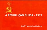 A REVOLUÇÃO RUSSA - 1917 · PDF fileAs greves e movimentos trabalhistas •Devido as péssimas condições de vida dos camponeses e trabalhadores urbanos e também a derrota russa