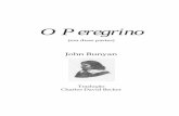 O Peregrino - Publicadora Menonitapublicadoramenonita.com.br/O_Peregrino.pdf · O Peregrino, por John Bunyan, foi publicado no inglês sob o título The Pilgrim’s Progress e traduzido