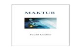 Coelho, Paulo - Maktub [R1] - datelobueno.comdatelobueno.com/wp-content/uploads/2014/05/Maktub.pdf · Paulo Coelho Maktub NOTA DEL AUTOR Maktub no es un libro de consejos, sino ...