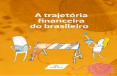 A trajetória financeira do brasileiro -  · PDF fileSignificado do dinheiro 43 Poupar ou não poupar, eis a questão 44