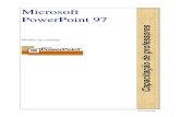 Microsoft PowerPoint 97 - · PDF fileElaboração do material e treinamento Adriana de ... aquelas em que os participantes ficam ao redor de uma mesa. Para utilizar-se de televisores