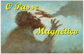O Passe Magnético - A ERA DO ESPÍRITOaeradoespirito.net/Livros1/O_Passe_Magnetico.pdf · n o s , ob te v e o Do ut o r a d o c o m a te s e ... sig n i f i ca d o u s u a l de m